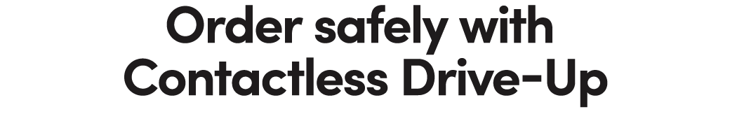 Order safely with Contactless Drive-Up