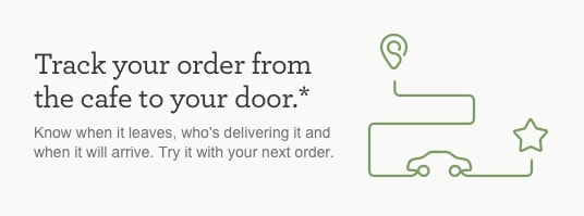 Track your order from the cafe to your door.