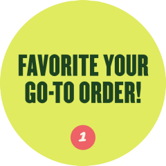 Favorite your go-to order on the app!