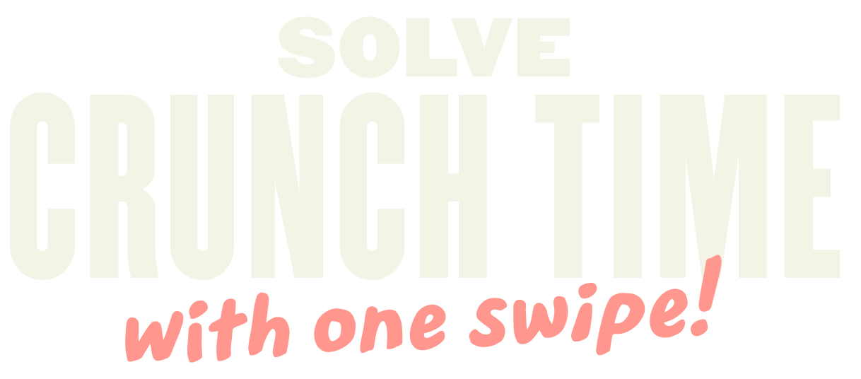solve-crunch-time-with-one-swipe