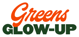 Greens Glow Up